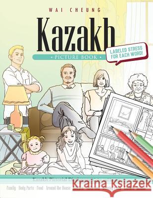 Kazakh Picture Book: Kazakh Pictorial Dictionary (Color and Learn) Wai Cheung 9781544907659 Createspace Independent Publishing Platform - książka