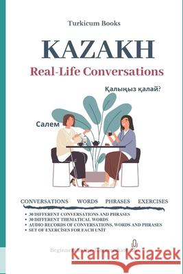 Kazakh: Real-Life Conversation for Beginners Turkicum Boo 9781710471731 Independently Published - książka