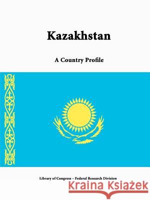 Kazakhstan: A Country Profile Library of Congress, Federal Research Division 9781312813328 Lulu.com - książka