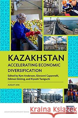 Kazakhstan: Accelerating Economic Diversification Asian Development Bank                   Kym Anderson Giovanni Capannelli 9789292612627 Asian Development Bank - książka