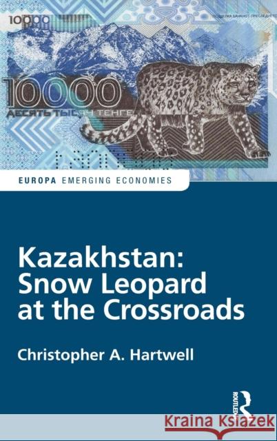 Kazakhstan: Snow Leopard at the Crossroads: Snow Leopard at the Crossroads Hartwell, Christopher 9781032080093 Routledge - książka