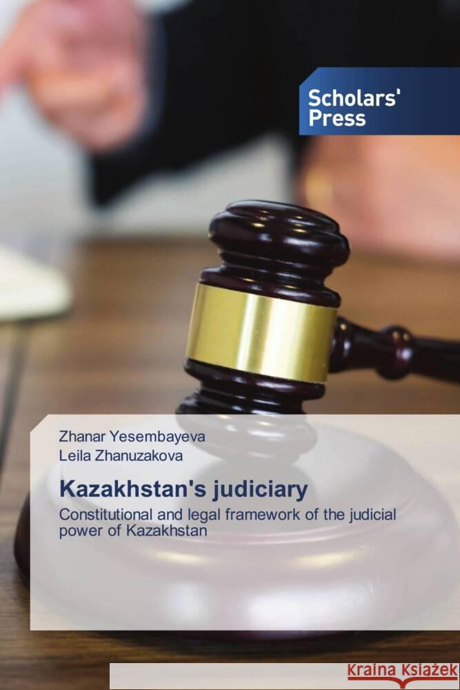 Kazakhstan's judiciary Yesembayeva, Zhanar, Zhanuzakova, Leila 9786138926962 Scholars' Press - książka