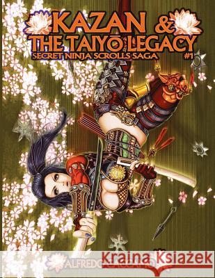 KAZAN & THE TAIYO LEGACY - Secret Ninja Scrolls Saga #1: I Rotoli Segreti dei Ninja Libro 1 Caccamo, Alfredo 9781508628774 Createspace - książka
