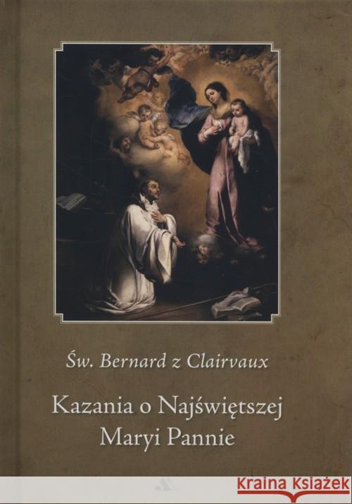 Kazania o Najświętszej Maryi Pannie Bernard z Clairvaux 9788378640028 AA - książka