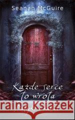 Każde serce to wrota Patyki i kości Seanan McGuire 9788367793421 Purple Book - książka