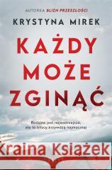 Każdy może zginąć Krystyna Mirek 9788383576602 Filia - książka