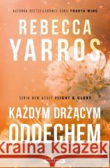 Każdym drżącym oddechem Rebecca Yarros 9788382656664 Must Read - książka