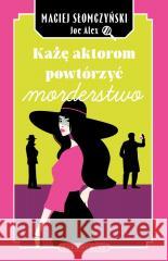 Każę aktorom powtórzyć morderstwo Maciej Słomczyński 9788380748279 Bukowy Las - książka