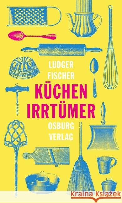 Küchenirrtümer Fischer, Ludger 9783955102180 Osburg - książka