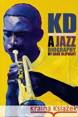 Kd: a Jazz Biography Oliphant, Dave 9781943306145 Alamo Bay Press - książka