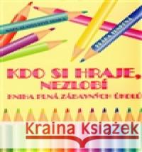 Kdo si hraje, nezlobí Klára Trnková 9788087209455 Studio Trnka - książka