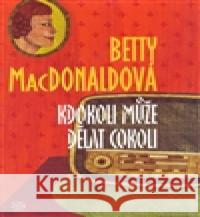 Kdokoli může dělat cokoli Betty MacDonaldová 9788025700051 Argo - książka