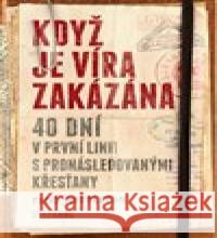 Když je víra zakázána Todd Nettleton 9788088402084 Stefanos - książka