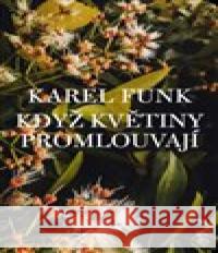 Když květiny promlouvají Karel Funk 9788075302212 Malvern - książka