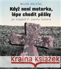 Když není motorka, lépe chodit pěšky Miloš Doležal 9788090696266 Nezávislý podmelechovský spolek - książka