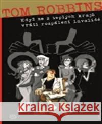 Když se z teplých krajů vrátí rozpálení invalidé Tom Robbins 9788025715727 Argo - książka