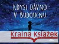 Kdysi dávno v budoucnu Jaroslav Konvička 9788088363033 MaHa - książka