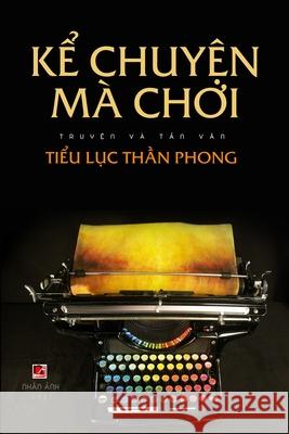 Ke Chuyen Ma Choi Than Phong Tieu Luc 9781008952188 Lulu.com - książka