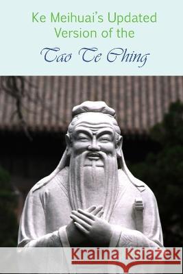 Ke Meihuai's Updated Version of the Tao Te Ching Meihuai Ke, Laozi Lao-Tzu 9781622461066 Homa & Sekey Books - książka