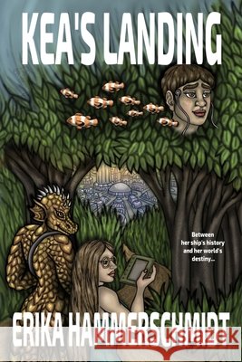 Kea's Landing Erika Hammerschmidt 9781667184845 Lulu.com - książka