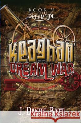Keaghan and the Dream War J. Daniel Batt 9780991281398 Storyjitsu - książka