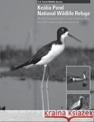 Kealia Pond National Wildlife Refuge Draft Comprehensive Conservation Plan and Environmental Assessment U S Fish & Wildlife Service 9781505829440 Createspace - książka