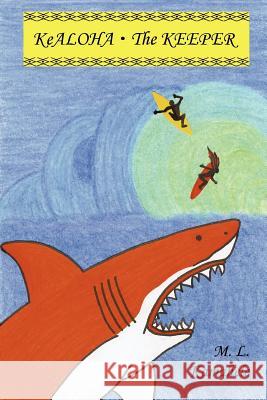 Kealoha: The Keeper (Book 1) M. L. Kamahele 9781599713281 Kamahele Press - książka