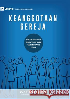 Keanggotaan Gereja (Church Membership) (Indonesian): How the World Knows Who Represents Jesus Jonathan Leeman 9781960877604 9marks - książka