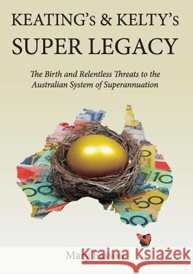 Keating's and Kelty's Super Legacy: The Birth and Relentless Threats to the Australian System of Superannuation Mary Easson 9781925501414 Connor Court Publishing Pty Ltd - książka