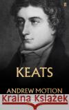 Keats Sir Andrew Motion 9780571346660 Faber & Faber