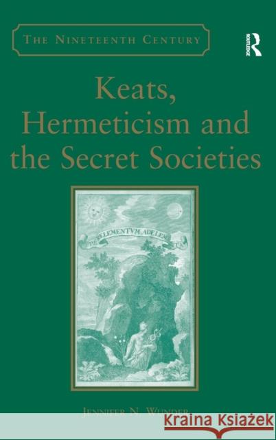 Keats, Hermeticism, and the Secret Societies  9780754661863 Ashgate Publishing Limited - książka