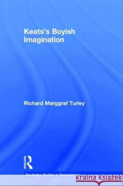 Keats's Boyish Imagination Richard Marggraf Turley Turley Marggraf 9780415288828 Routledge - książka