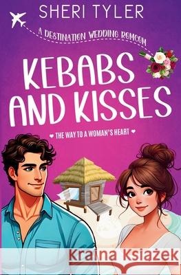 Kebabs and Kisses Sheri Tyler 9781633030305 Flowers and Fullerton, LLC - książka