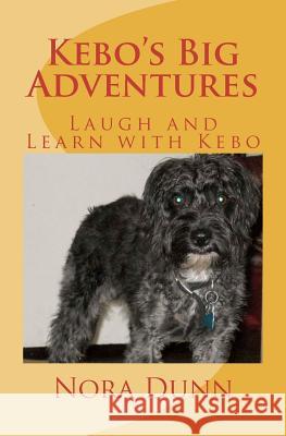 Kebo's Big Adventures: Life is What You Make It Dunn, Nora 9781453728888 Createspace - książka