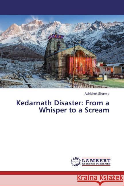 Kedarnath Disaster: From a Whisper to a Scream Sharma, Abhishek 9786139475599 LAP Lambert Academic Publishing - książka