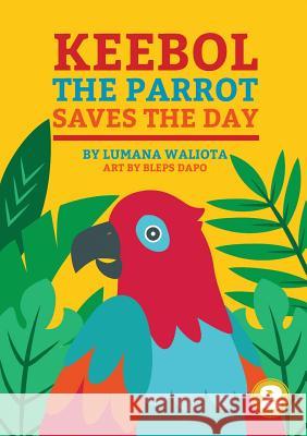 Keebol The Parrot Lumana Waliota Bleps Dapo 9789980900203 Library for All Ltd - książka