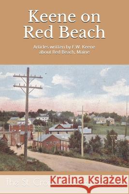 Keene on Red Beach: An anthology of articles written by F.W. Keene about Red Beach, Maine Lura Jackson Fred Becker The S 9781688568341 Independently Published - książka