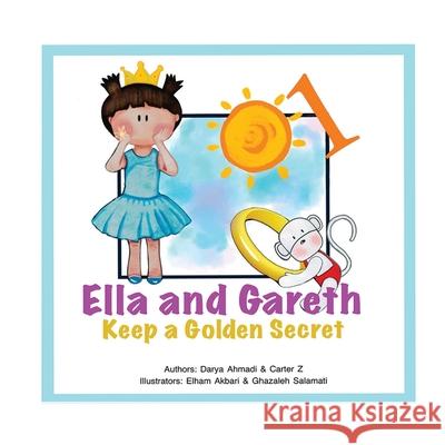 Keep a Golden Secret: Ella and Gareth Darya Ahmadi Carter Z Ghazaleh Salamati 9781989880395 Kidsocado - książka