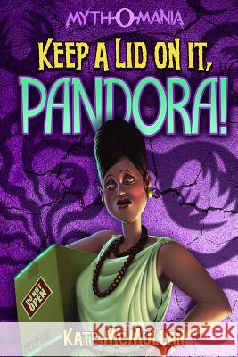 Keep a Lid on It, Pandora! Kate McMullan Denis Zilber 9781434234391 Stone Arch Books - książka