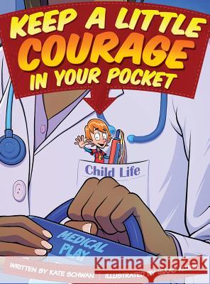 Keep A Little Courage in Your Pocket Schwan, Kate 9780991423057 Kate Schwan - książka