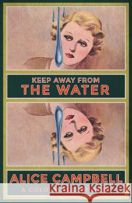 Keep Away From Water!: A Golden Age Mystery Alice Campbell   9781915014986 Dean Street Press - książka