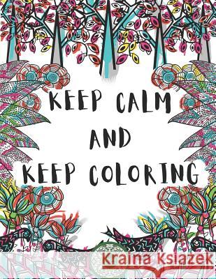 Keep Calm And Keep Coloring: Adult Coloring Saenz, Chelly 9781727419030 Createspace Independent Publishing Platform - książka