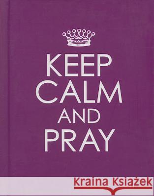 Keep Calm and Pray Christian Art Gifts 9781432108922 Christian Art Gifts Inc - książka