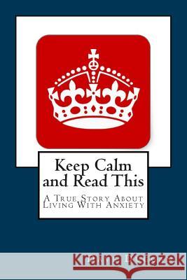 Keep Calm and Read This: A True Story About Life With Anxiety Duggan, Dave 9781492775157 Createspace - książka