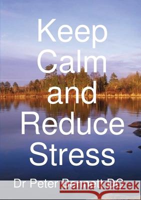 Keep Calm and Reduce Stress Peter Bennett 9781291780598 Lulu Press Inc - książka