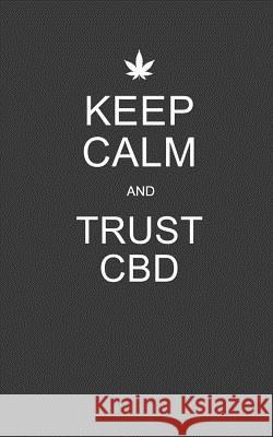 Keep Calm and Trust CBD: Charcoal CBD / Cannabis Therapy Diary With Guided Pages Cbd Therapy Journals 9781074078072 Independently Published - książka