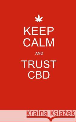 Keep Calm and Trust CBD: Red CBD / Cannabis Therapy Diary With Guided Pages Cbd Therapy Journals 9781074078348 Independently Published - książka