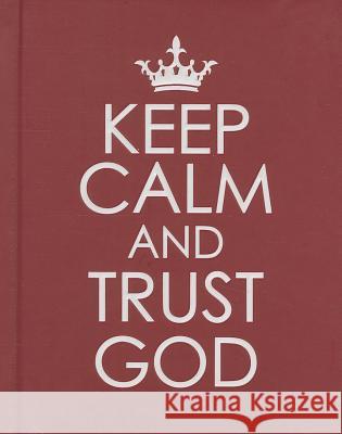 Keep Calm and Trust God Christian Art Gifts 9781432108939 Christian Art Gifts Inc - książka