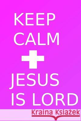 Keep Calm: Jesus Is Lord Marelhurst Publishing 9781499114607 Createspace - książka