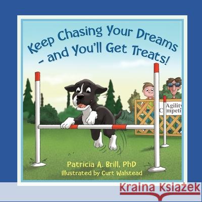 Keep Chasing Your Dreams and You'll Get Treats! Patricia Ann Brill 9780999503454 Functional Fitness, L.L.C. - książka